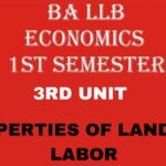 Explain the properties of Land and Labor?