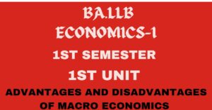 What is Macro Economics? explain its Advantages and Disadvantages.
