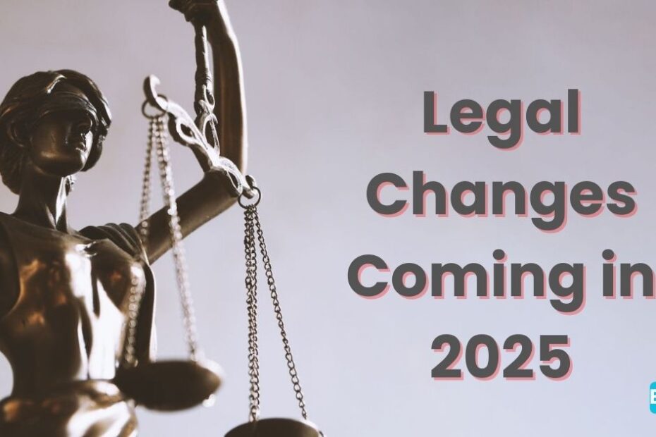 Top Legal Changes Coming in 2025 You Should Be Ready For