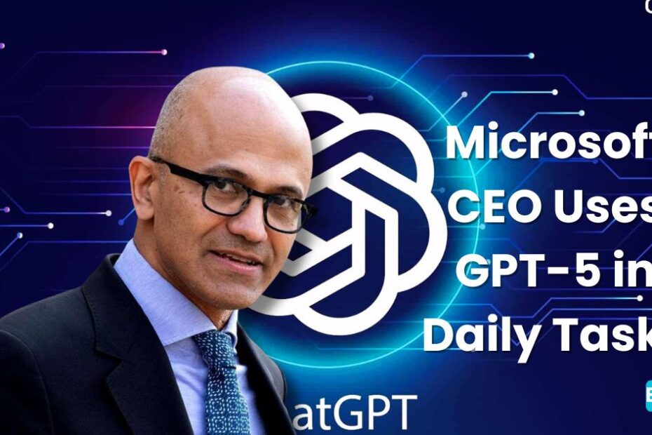 Satya Nadella Shares How GPT-5 Powers His Day at Microsoft