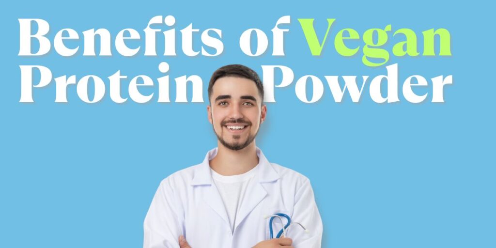 Top 6 Health Benefits of Vegan Protein Powder